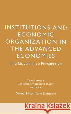 Institutions and Economic Organisation in the Advanced Economies: The Governance Perspective Baldassarri, Mario 9780333715758 Palgrave MacMillan