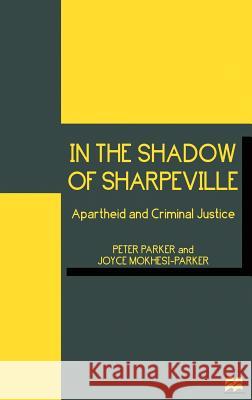 In the Shadow of Sharpeville: Apartheid and Criminal Justice Parker, Peter 9780333716434