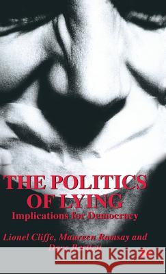 The Politics of Lying: Implications for Democracy Cliffe, L. 9780333717387 PALGRAVE MACMILLAN