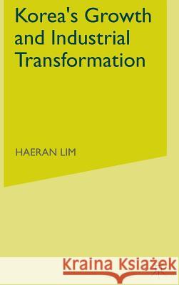 Korea's Growth and Industrial Transformation Haeran Lim 9780333717479 PALGRAVE MACMILLAN