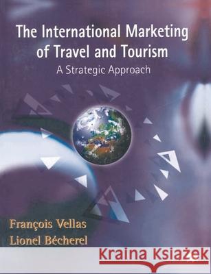 The International Marketing of Travel and Tourism: A Strategic Approach Vellas, François 9780333717592 PALGRAVE MACMILLAN