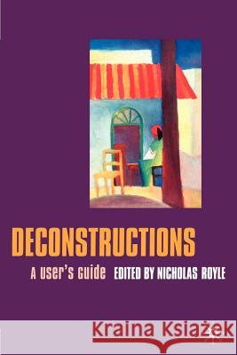 Deconstructions: A User's Guide Royle, Nicholas 9780333717615