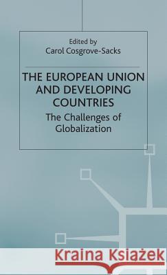 The European Union and Developing Countries: The Challenges of Globalization Cosgrove-Sacks, C. 9780333718353 PALGRAVE MACMILLAN
