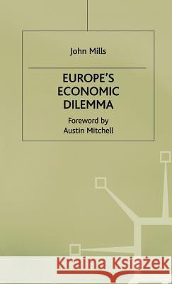 Europe's Economic Dilemma John Mills 9780333718377