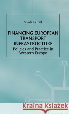 Financing European Transport Infrastructure: Policies and Practice in Western Europe Farrell, S. 9780333718964 PALGRAVE MACMILLAN