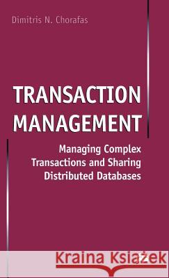 Transaction Management: Managing Complex Transactions and Sharing Distributed Databases Chorafas, D. 9780333719022 PALGRAVE MACMILLAN