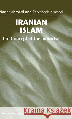 Iranian Islam: The Concept of the Individual Ahmadi, Fereshteh 9780333719114 PALGRAVE MACMILLAN