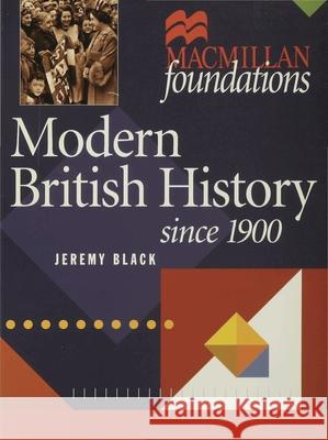 Modern British History: Since 1900 Black, Jeremy 9780333719541 0