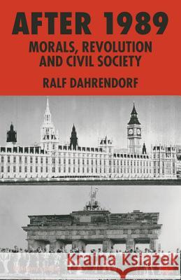 After 1989: Morals, Revolution and Civil Society Dahrendorf, Ralf 9780333719596 Palgrave Macmillan