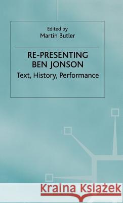 Re-Presenting Ben Johnson Butler, Martin 9780333720417