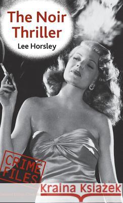 The Noir Thriller Lee Horsley L. Horsley 9780333720455 Palgrave MacMillan