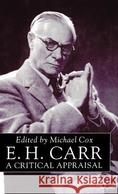 E.H.Carr: A Critical Appraisal Michael Cox Mike Cox 9780333720660 Palgrave MacMillan