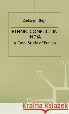 Ethnic Conflict in India: A Case-Study of Punjab Singh, G. 9780333721094 PALGRAVE MACMILLAN