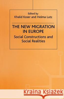 The New Migration in Europe: Social Constructions and Social Realities Koser, Khalid 9780333723210 Palgrave MacMillan