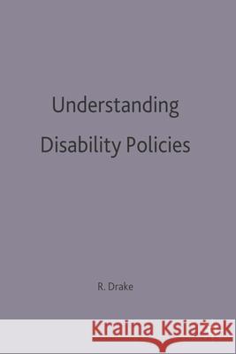 Understanding Disability Policies Robert F. Drake 9780333724279 Bloomsbury Publishing PLC