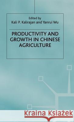 Productivity and Growth in Chinese Agriculture K. R. Kalirajan Yanrui Wu 9780333724705 PALGRAVE MACMILLAN