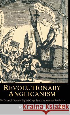 Revolutionary Anglicanism: The Colonial Church of England Clergy During the American Revolution Rhoden, N. 9780333724873