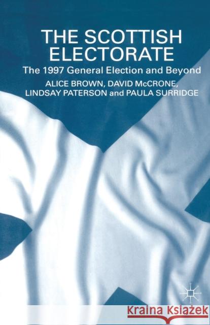 The Scottish Electorate: The 1997 General Election and Beyond Brown, A. 9780333725269 PALGRAVE MACMILLAN