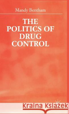 The Politics of Drug Control Mandy Bentham 9780333725467 PALGRAVE MACMILLAN