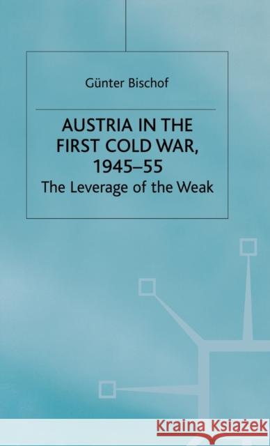 Austria in the First Cold War 1945-55 Bischof, G. 9780333725474 PALGRAVE MACMILLAN