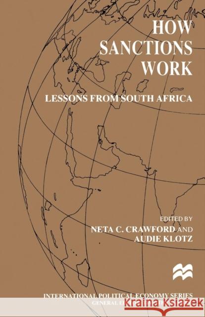 How Sanctions Work: Lessons from South Africa Crawford, N. 9780333725528 PALGRAVE MACMILLAN