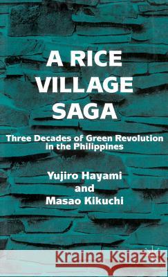 A Rice Village Saga: Three Decades of Green Revolution in the Philippines Hayami, Y. 9780333726174 Palgrave MacMillan
