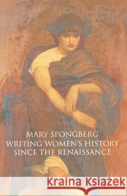 Writing Women's History Since the Renaissance Mary Spongberg 9780333726686