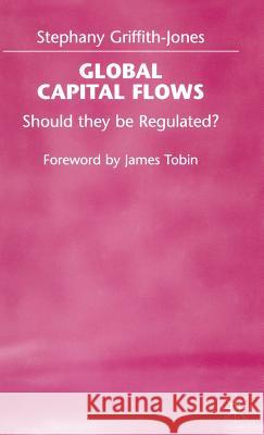 Global Capital Flows: Should They Be Regulated? Griffith-Jones, Stephany 9780333726747