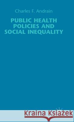 Public Health Policies and Social Inequality Charles F. Andrain   9780333726952