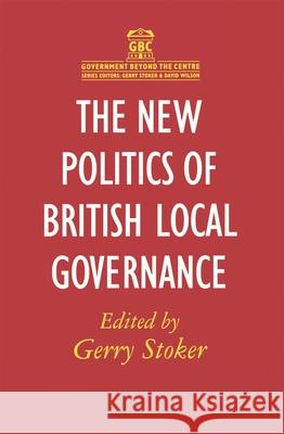 The New Politics of British Local Governance Gerry Stoker 9780333728185 Bloomsbury Publishing PLC