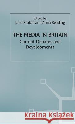 The Media in Britain: Current Debates and Developments Jane Stokes Anna Reading  9780333730621 Palgrave Macmillan