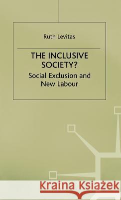 The Inclusive Society?: Social Exclusion and New Labour Levitas, R. 9780333730867 PALGRAVE MACMILLAN