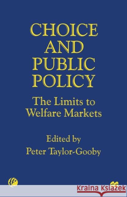 Choice and Public Policy: The Limits to Welfare Markets Taylor-Gooby, Peter 9780333731314 Palgrave Macmillan