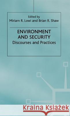Environment and Security: Discourses and Practices Lowi, M. 9780333731673 PALGRAVE MACMILLAN