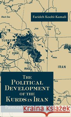 The Political Development of the Kurds in Iran: Pastoral Nationalism Koohi-Kamali, F. 9780333731697 Palgrave MacMillan