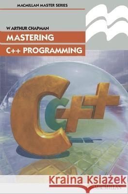 Mastering C++ Programming W. Arthur Chapman 9780333731796 PALGRAVE MACMILLAN