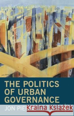 The Politics of Urban Governance Jon Pierre 9780333732670 Palgrave MacMillan
