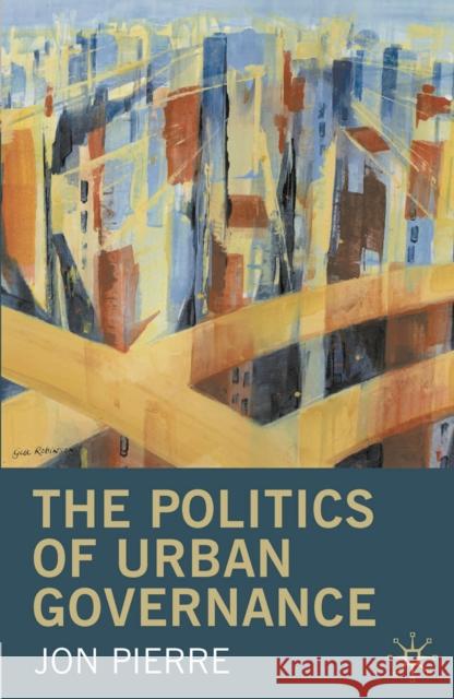 The Politics of Urban Governance Jon Pierre 9780333732687 0