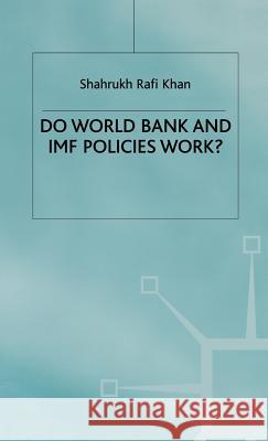 Do World Bank and IMF Policies Work? Shahrukh Rafi Khan 9780333733615 PALGRAVE MACMILLAN