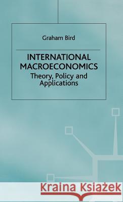 International Macroeconomics: Theory, Policy, and Applications Bird, G. 9780333734001 0