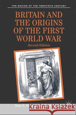 Britain and the Origins of the First World War Zara S. Steiner Keith Neilson 9780333734674