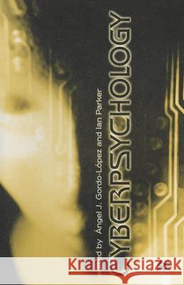 Cyberpsychology Angel J. Gordo-Lopez Ian Parker  9780333735770 Palgrave Macmillan