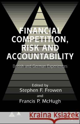 Financial Competition, Risk and Accountability: British and German Experiences Frowen, S. 9780333735909