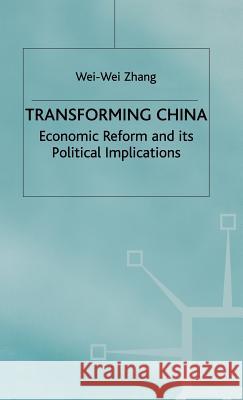 Transforming China: Economic Reform and Its Political Implications Zhang, W. 9780333735916 PALGRAVE MACMILLAN