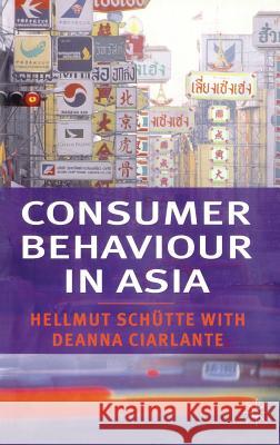 Consumer Behaviour in Asia Hellmut Schutte Deanna Ciarlante 9780333736258 PALGRAVE MACMILLAN