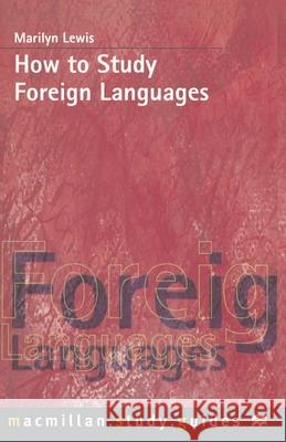 How to Study Foreign Languages Marilyn Lewis 9780333736678