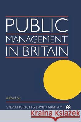 Public Management in Britain David Farnham, Sylvia Horton 9780333737415