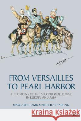 From Versailles to Pearl Harbor: The Origins of the Second World War in Europe and Asia Lamb, Margaret 9780333738405 0