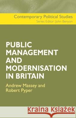 The Public Management and Modernisation in Britain Andrew Massey Robert Pyper 9780333739198 Palgrave MacMillan