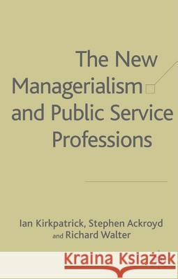 The New Managerialism and Public Service Professions: Change in Health, Social Services and Housing Kirkpatrick, I. 9780333739754 Palgrave MacMillan